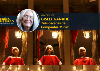 Gisele Ganade | Três décadas de Companhia Minaz
