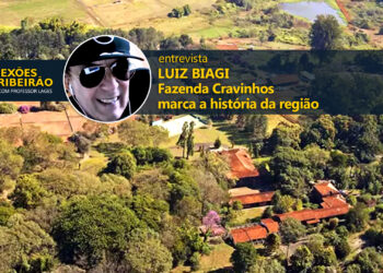 Luiz Biagi | Fazenda Cravinhos marca a história da região