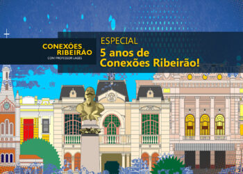 ESPECIAL | 5 anos de Conexões Ribeirão