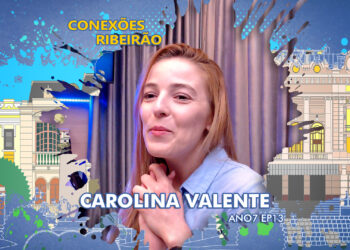 Carolina Valente no Conexões Ribeirão | ANO7 EP13