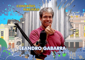 Leandro Gabarra no Conexões Ribeirão | ANO8 EP9